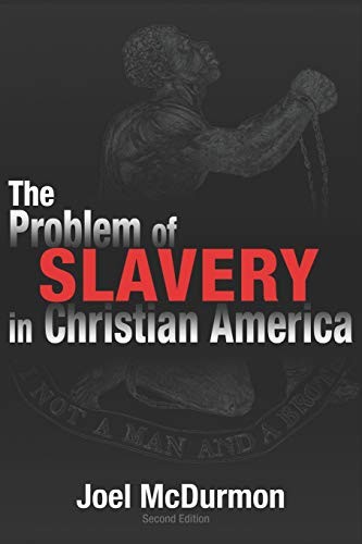 Joel McDurmon: The Problem of Slavery in Christian America (Paperback, 2019, Independently published)