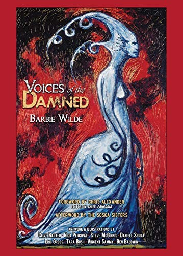Clive Barker, Barbie Wilde, Chris Alexander: Voices of the Damned (Hardcover, Short, Scary Tales Publications)