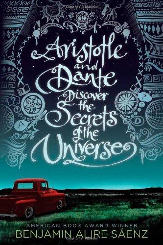 Benjamin Alire Sáenz: Aristotle and Dante Discover the Secrets of the Universe (Aristotle and Dante Discover the Secrets of the Universe, #1)
