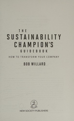 Bob Willard: The sustainability champion's guidebook (2009, New Society Publishers)