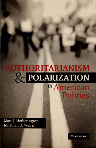 Marc J. Hetherington: Authoritarianism and polarization in American politics (2009, Cambridge University Press)