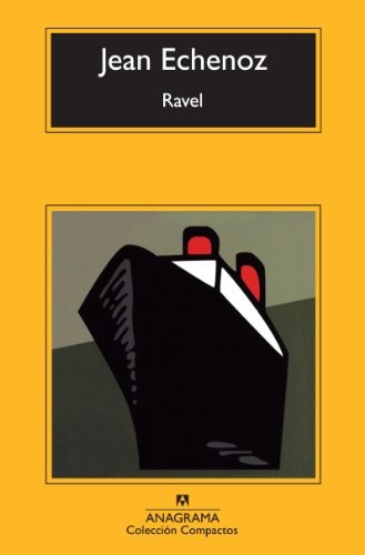 Jean Echenoz: Ravel (Spanish language, 2014, Editorial Anagrama S.A., Editorial Anagrama, Anagrama)