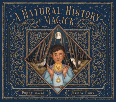 Poppy David, Jessica Roux: Natural History of Magick (2021, Quarto Publishing Group UK)
