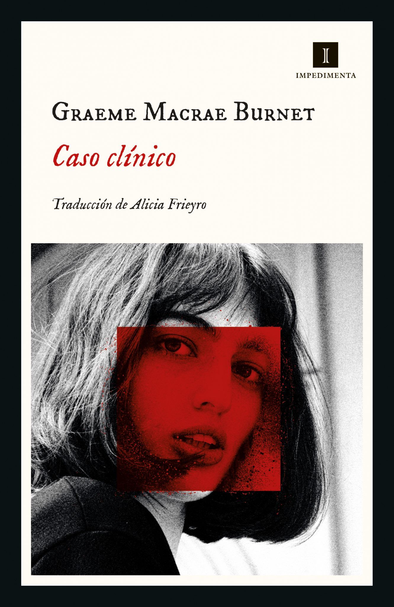 Graeme Macrae Burnet: Caso clínico (EBook, español language, 2022, Impedimenta)