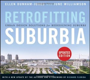 Ellen Dunham-Jones: Retrofitting suburbia (2011, Wiley)