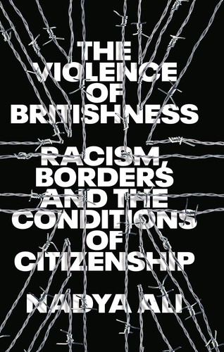 Nadya Ali: Violence of Britishness (2023, Pluto Press)