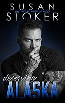 Susan Stoker: Deserving Alaska (2022, Stoker, Susan)