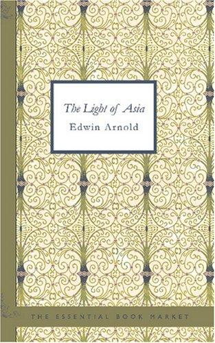 Edwin Arnold: The Light of Asia (Paperback, 2007, BiblioBazaar)