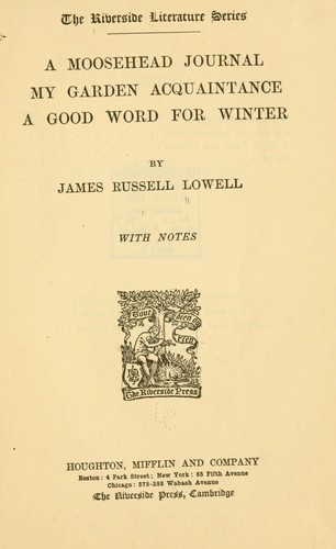 James Russell Lowell: A Moosehead journal (1907, Houghton, Mifflin and company)