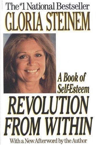 Gloria Steinem: Revolution from within (1993, Little, Brown)