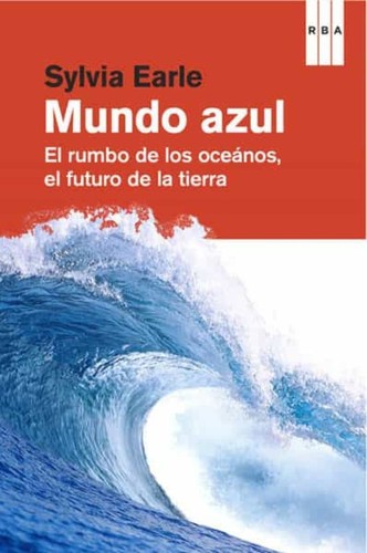 Sylvia A. Earle: Un mundo azul (RBA)