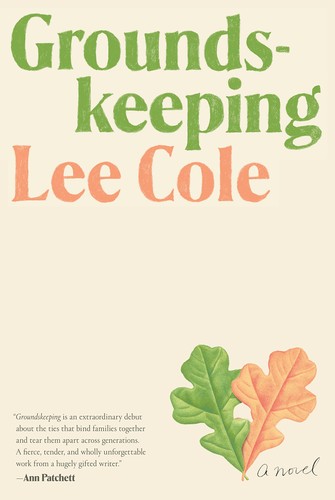 Lee Cole: Groundskeeping (2022, Knopf Doubleday Publishing Group)