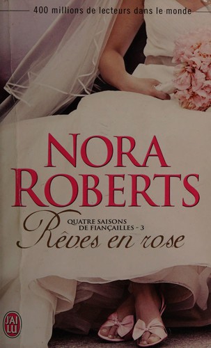 Nora Roberts: Rêves en rose (French language, 2013, J'ai lu)