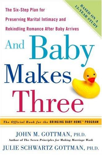 Julie Schwartz Gottman, John Mordechai Gottman: And Baby Makes Three (Hardcover, Crown)