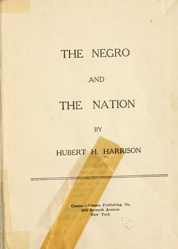 Hubert H. Harrison: The Negro and the nation (1917, Cosmo-advocate publishing co.)