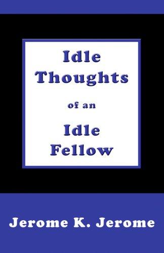 Jerome Klapka Jerome: Idle Thoughts of an Idle Fellow (2005, Mondial)
