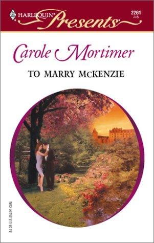 Carole Mortimer: To Marry McKenzie  (Bachelor Cousins) (Paperback, Harlequin)
