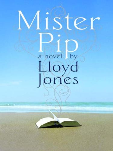 Lloyd Jones, Jones, Lloyd: Mister Pip (EBook, 2007, Random House Publishing Group)
