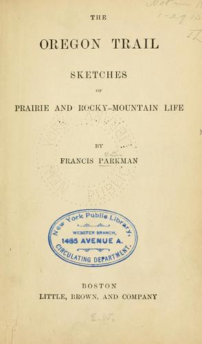 Francis Parkman: The Oregon Trail (1900, Little, Brown)