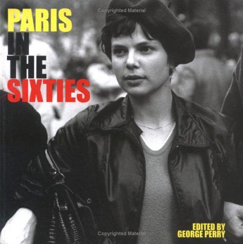 Perry, George.: Paris in the Sixties  (Cities in the Sixties) (2002, Pavilion Books, Limited)