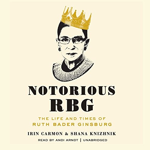 Irin Carmon, Shana Knizhnik: Notorious RBG (AudiobookFormat, 2015, HarperCollins Publishers and Blackstone Audio)