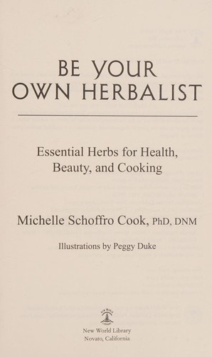 Michelle Schoffro Cook: Be your own herbalist (2016, New World Library)