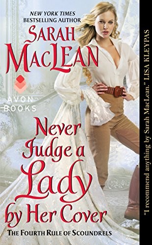 Sarah MacLean: Never Judge a Lady by Her Cover: The Fourth Rule of Scoundrels (Rules of Scoundrels Book 4) (2014, Avon)