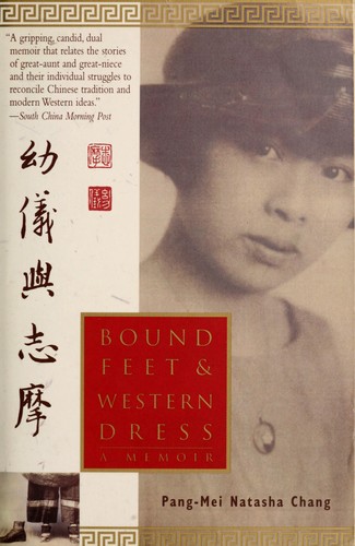 Pang-Mei Natasha Chang: Bound feet & Western dress (1997, Anchor Books)