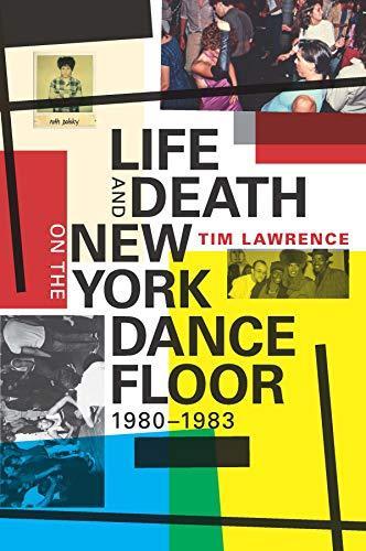 Tim Lawrence: Life and death on the New York dance floor, 1980-1983
