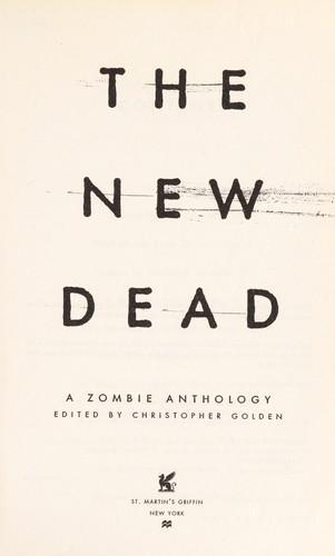 Nancy Holder, Christopher Golden: The New Dead : A Zombie Anthology (2010, St. Martin's Press)