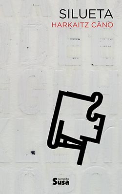 Harkaitz Cano: Silueta (Euskara language, Susa)