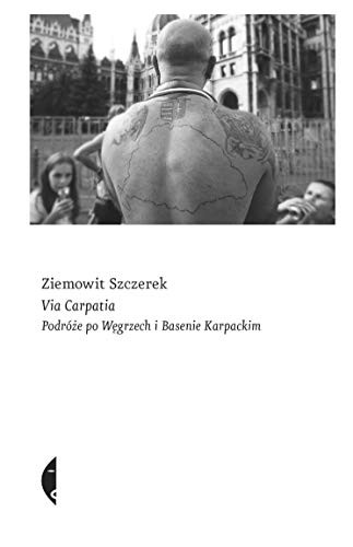 Ziemowit Szczerek: Via carpatia (Paperback, Polish language, 2019, Czarne)