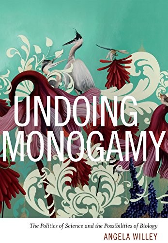 Angela Willey: Undoing Monogamy (2016, Duke University Press Books)