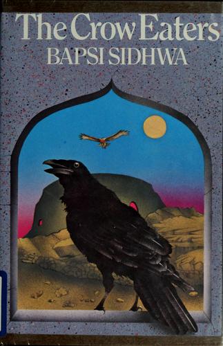 Bapsi Sidhwa: The crow eaters (1981, St. Martin's Press)