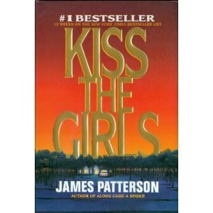 James Patterson, James Patterson OL22258A [Work in progress. Please do not merge James Patterson.]: Kiss the Girls (Hardcover, 1995, Little Brown & Co (T))