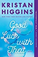 Kristan Higgins: Good luck with that (2018)