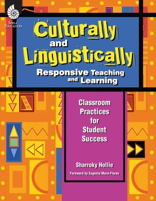 Sharroky Hollie: Culturally And Linguistically Responsive Teaching And Learning Classroom Practices For Student Success (2011, Shell Education Pub)