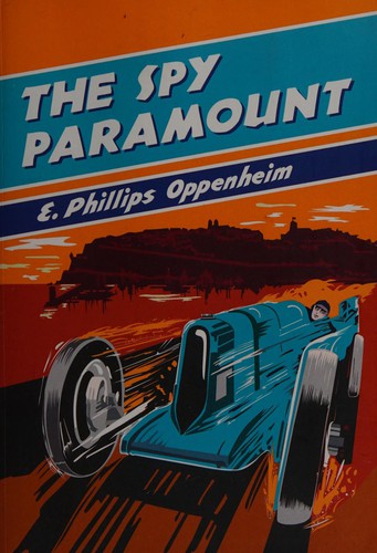 Edward Phillips Oppenheim: The Spy Paramount (2014, British Library, The)