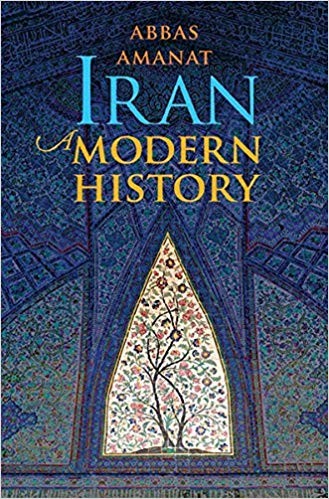 Abbas Amanat: Iran : a modern history (2019, Yale University Press)