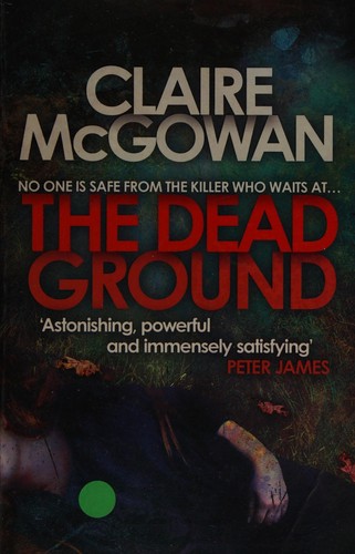 Claire McGowan: The dead ground (2014)