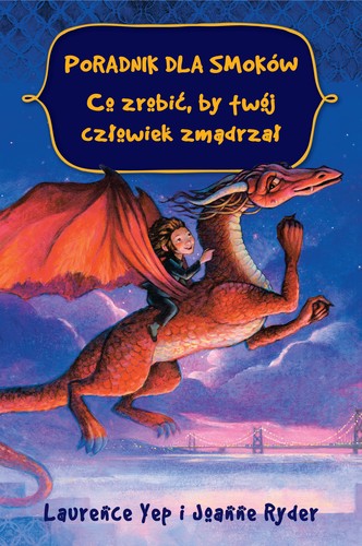 Laurence Yep, Joanne Ryder: Poradnik dla smoków. Co zrobić, by twój człowiek zmądrzał (Paperback, Polish language, 2017, IUVI)