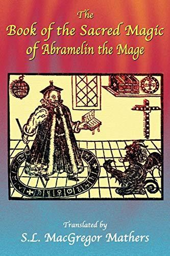 S. L. MacGregor Mathers: The Book of the Sacred Magic of Abramelin the Mage (2004)