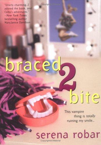 Serena Robar: Braced2bite (2006, Berkley Jam  Books)