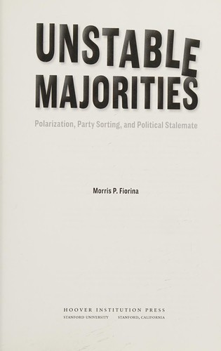 Morris P. Fiorina: Unstable majorities (2017, Hoover Institution Press)