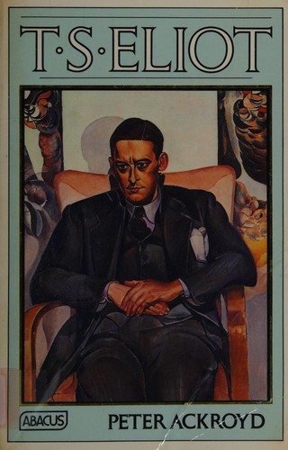 Peter Ackroyd: T.S. Eliot (1985, Abacus)