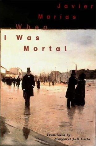 Julian Marias, Julián Marías: When I Was Mortal (Paperback, 2002, New Directions Publishing Corporation)