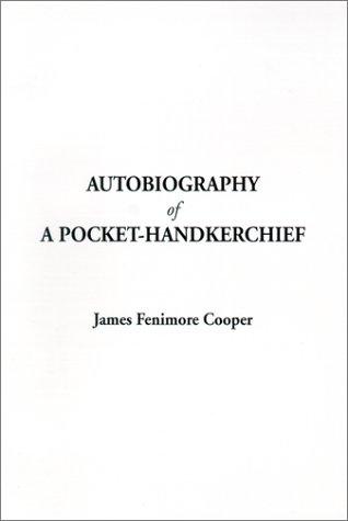 James Fenimore Cooper: Autobiography of a Pocket-Handkerchief (Paperback, 2001, IndyPublish.com)