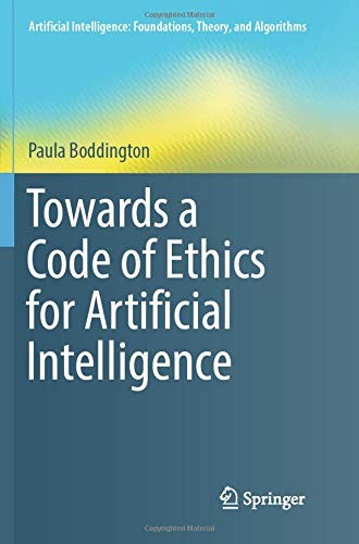 Paula Boddington: Towards a Code of Ethics for Artificial Intelligence (Paperback, 2018, Springer)