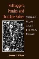 James Wilson: Bulldaggers, Pansies, and Chocolate Babies (2010)