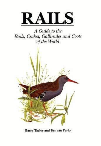 Barry Taylor: Rails : a Guide to Rails, Crakes, Gallinules and Coots of the World. (2010)